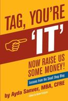 Tag You're It- Now Raise Us Some Money: Stories from The Small Shop Blog 1505369746 Book Cover