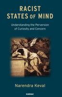 Racist States of Mind: Understanding the Perversion of Curiosity and Concern 1780490747 Book Cover
