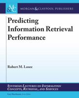 Predicting Information Retrieval Performance 3031011899 Book Cover