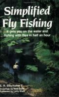 Simplified Fly Fishing: It Gets You on the Water and Fishing With Flies in Half an Hour 0811722791 Book Cover