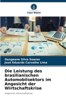 Die Leistung des brasilianischen Automobilsektors im Angesicht der Wirtschaftskrise (German Edition) 6207750950 Book Cover