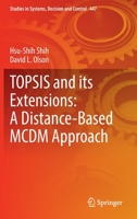 TOPSIS and its Extensions: A Distance-Based MCDM Approach 3031095766 Book Cover