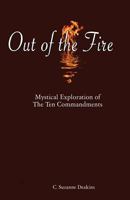 Out of the Fire: Mystical Exploration of the Ten Commandments 1893075729 Book Cover