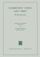 Communist China and Tibet: The First Dozen Years 9401182361 Book Cover