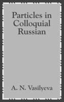 Particles in Colloquial Russian 1410203336 Book Cover