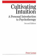 Cultivating Intuition: A Personnel Introduction  to Psychotherapy 1861564546 Book Cover