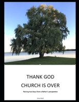 Thank God Church Is Over : Raising Two Boys from a Father's Perspective 1657343936 Book Cover