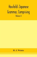 Hossfeld's Japanese grammar, comprising a manual of the spoken language in the Roman character, together with dialogues on several subjects and two ... of useful words; and Appendix (Volume I) 9354153917 Book Cover