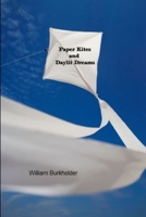 Paper Kites and Day Lit Dreams 1329850610 Book Cover