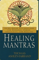 Healing Mantras: Using Sound Affirmations for Personal Power, Creativity, and Healing (Book & CD) 0345431707 Book Cover