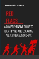 Recognizing the Red Flags: A Comprehensive Guide to Identifying and Escaping Abusive Relationships 0419960171 Book Cover