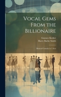 Vocal Gems From the Billionaire: Musical Comedy in 3 Acts 1022763628 Book Cover