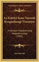 Az Erdelyi Szasz Varosok Kozgazdasagi Viszonyai: A Nemzeti Fejedelemseg Megalakulasaig (1905) 1160311757 Book Cover