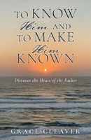 TO KNOW HIM and TO MAKE HIM KNOWN B0GZYSBJRS Book Cover