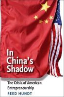 In China's Shadow: The Crisis of American Entrepreneurship (The Future of American Democracy Series)