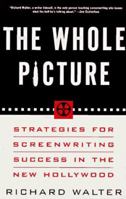 The Whole Picture: Strategies for Screenwriting Success in the New Hollywood 0452271797 Book Cover