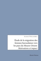Étude de la migration des femmes burundaises vers les pays du Moyen-Orient: Motivations et impact (French Edition) 3962034749 Book Cover