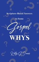 Scripture-Based Answers to Some GOSPEL WHYS 1649137508 Book Cover