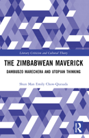The Zimbabwean Maverick: Dambudzo Marechera and Utopian Thinking 1032332484 Book Cover