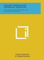 Cauchy's Problem For Hyperbolic Equations: Winter And Spring Quarters, 1957, University Of Chicago 1258589389 Book Cover