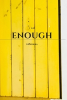 I Am Enough: A Journal All About Me 165037299X Book Cover