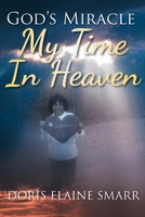 God's Miracle: My Time In Heaven 1645595722 Book Cover