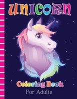 Unicorn Coloring Book for Adults: A beautiful collection of 45+ unicorns illustrations for hours of fun! (Books for Adults) B08G9L6ZC5 Book Cover