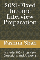 2021-Fixed Income Interview Preparation: Include 300+ interview Questions and Answers B08TZ7HKNB Book Cover