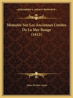 Memoire Sur Les Anciennes Limites De La Mer Rouge (1812) 1141625520 Book Cover