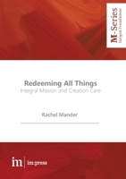Redeeming All Things: Integral Mission and Creation Care 1485500109 Book Cover