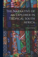 The Narrative of an Explorer in Tropical South Africa 1018469117 Book Cover