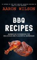 BBQ Recipes: Barbecue Cookbook For Delicious And Flavorful Barbeque 1981633936 Book Cover
