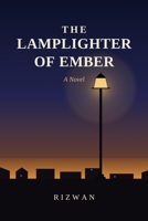 The Lamplighter of Ember - A Novel: A Small-Town Novel of Hidden Kindness B0H9VQW5VM Book Cover