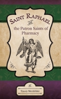 Saint Raphael and the Patron Saints of Pharmacy B0HC6FKKKM Book Cover