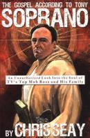 The Gospel According to Tony Soprano: An Unauthorized Look Into the Soul of TV's Top Mob Boss and His Family 1585421944 Book Cover