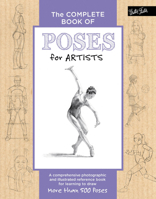 The Complete Book of Poses for Artists: A comprehensive photographic and illustrated reference book for learning to draw more than 500 poses 1633221377 Book Cover