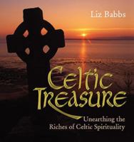 Celtic Treasure: Unearthing the Riches of Celtic Spirituality 0745953557 Book Cover