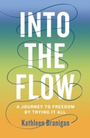 Into the Flow: A Journey to Freedom by Trying it All B0FWZXZ7QT Book Cover