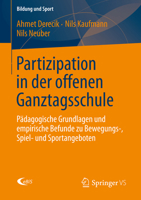Partizipation in Der Offenen Ganztagsschule: Padagogische Grundlagen Und Empirische Befunde Zu Bewegungs-, Spiel- Und Sportangeboten 3531196928 Book Cover
