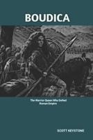 BOUDICA: The Warrior Queen Who Defied Roman Empire B0DXGPPYK2 Book Cover