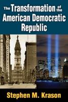 The Transformation of the American Democratic Republic 1412854989 Book Cover
