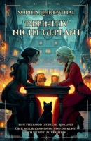 Definitiv nicht geplant: Eine feelgood lesbische Romance über Bier, Bekenntnisse und die Kunst sich richtig zu verlieben (Eine Spicy Lesbische Romance) (German Edition) B0FDXYJCY3 Book Cover