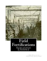 Field Fortifications: Subcourse En0065 1478236647 Book Cover