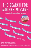 The Search for Mother Missing - A Peek Inside International Adoption 1548423963 Book Cover