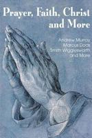 Prayer Faith Christ and More 1483799182 Book Cover