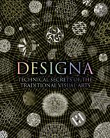 Designa: Technical Secrets of the Traditional Visual Arts 1620406594 Book Cover
