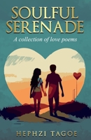 SOULFUL SERENADE: A COLLECTION OF LOVE POEMS B0D6W6MS87 Book Cover