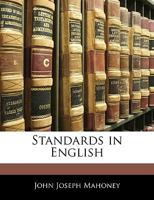 Standards in English: A Course of Study in Oral and Written Composition for Elementary Schools 0469467665 Book Cover