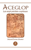 Aceglop: Les sept péchés capitaux B0C4YJNSRZ Book Cover