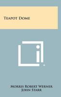 Teapot Dome 1258441314 Book Cover